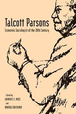Talcott Parsons: Economic Sociologist of the 20th Century