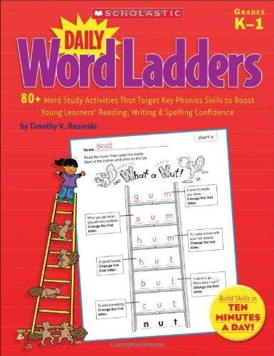 Daily Word Ladders: 80 Word Study Activities That Target Key Phonics Skills to Boost Young Learners Reading, Writing & Spelling Confidence