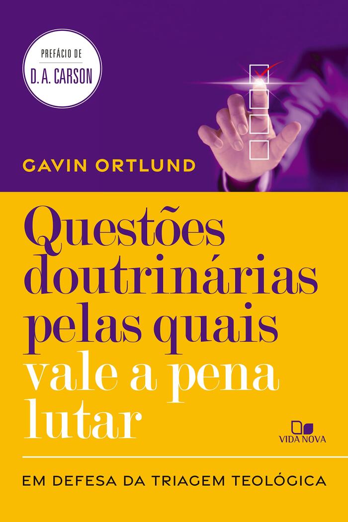 Questões doutrinárias pelas quais vale a pena lutar (Em defesa da triagem teológica)