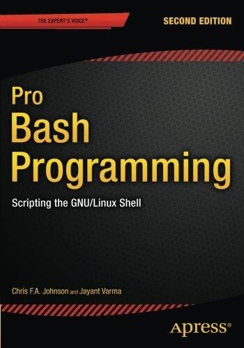 Pro Bash Programming: Scripting the Gnu/Linux Shell