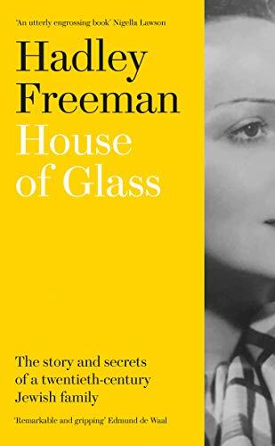 Hadley Freeman House of Glass: The Story and Secrets of a Twentieth-Century Jewish Family