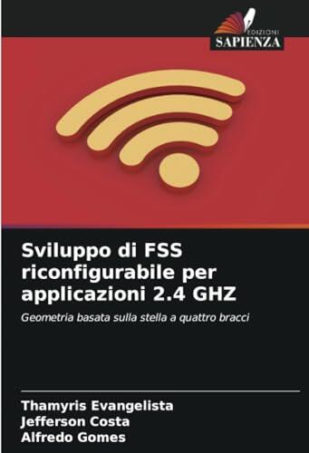 Sviluppo di FSS riconfigurabile per applicazioni 2.4 GHZ: Geometria basata sulla stella a quattro bracci