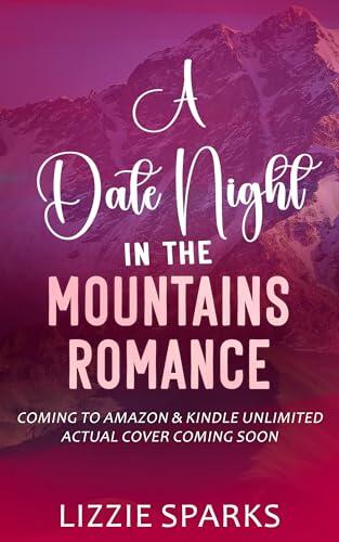 Mountain Man Daddy's Curvy Date: A Date Night In The Mountains Romance