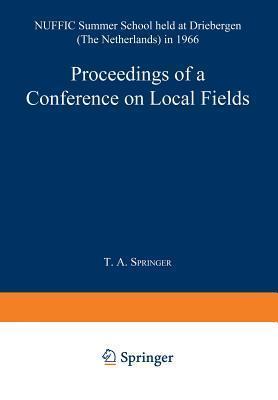 Proceedings of a Conference on Local Fields: NUFFIC Summer School held at Driebergen (The Netherlands) in 1966