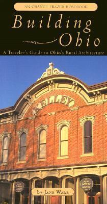 Building Ohio: A Traveler's Guide to Ohio's Rural Architecture