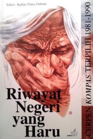 Riwayat Negeri yang Haru: Cerpen KOMPAS Terpilih 1981-1990