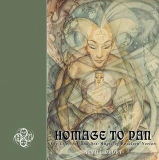 Homage to Pan: The Life, Art and Sex-Magic of Rosaleen Norton