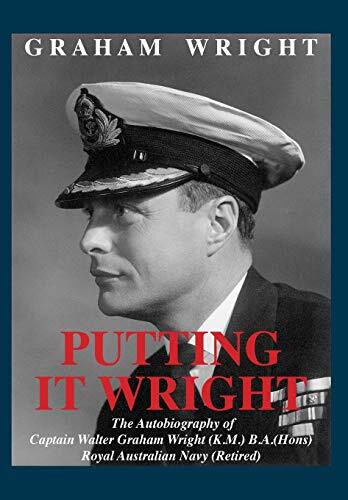 Putting It Wright: The Autobiography of Captain Walter Graham Wright