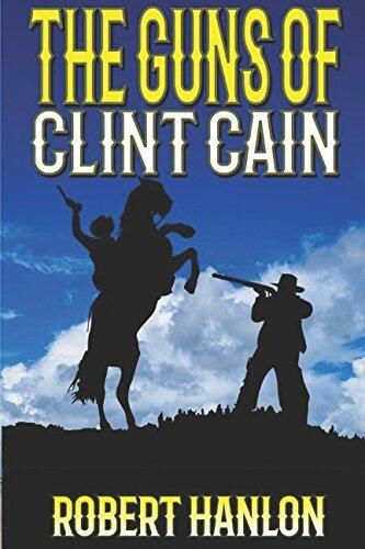 The Guns of Clint Cain: Clint Cain: The Texan Avenger