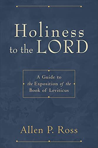 Holiness to the Lord: A Guide to the Exposition of the Book of Leviticus