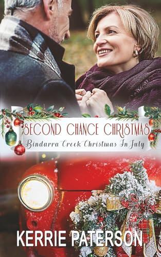 Second Chance Christmas: Bindarra Creek Christmas in July Romance