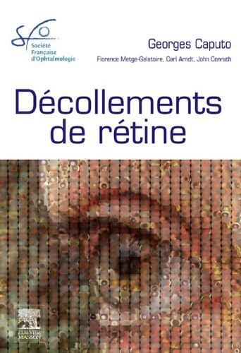 Décollements de rétine: Rapport SFO 2011 (Rapport de la Société Française d'ophtalmologie)