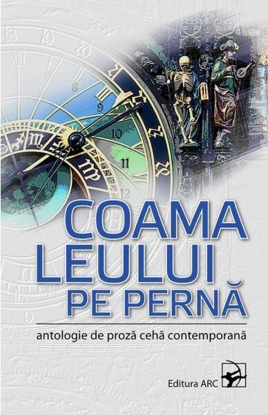 Coama leului pe pernă. Antologie de proză cehă contemporană