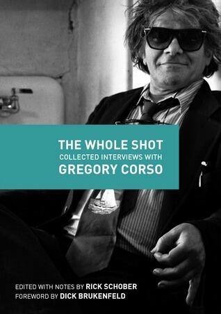 The Whole Shot: Collected Interviews With Gregory Corso