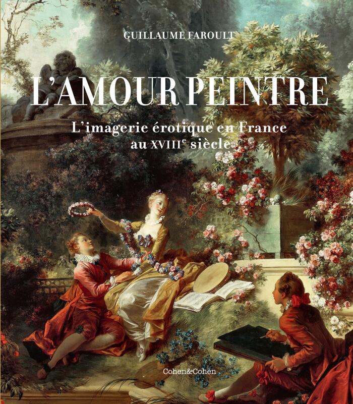 L'amour peintre : l'imagerie érotique en France au XVIIIe siècle