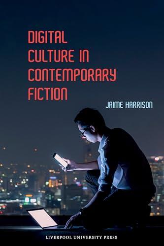 Digital Culture in Contemporary Fiction