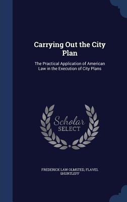 Carrying Out the City Plan: The Practical Application of American Law in the Execution of City Plans