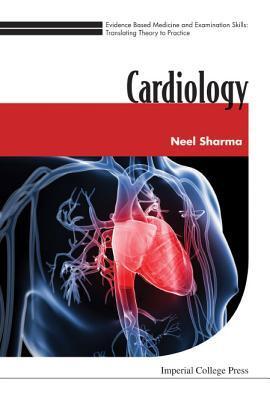 Evidence Based Medicine and Examination Skills: Translating Theory to Practice: Volume 2: Cardiology