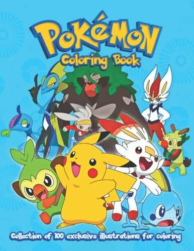 Coloring Book: Pokêmon: Collection of 100 exclusive illustrations for coloring