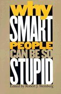 Why Smart People Can Be So Stupid (02) by Sternberg, Professor Robert J [Paperback (2003)]