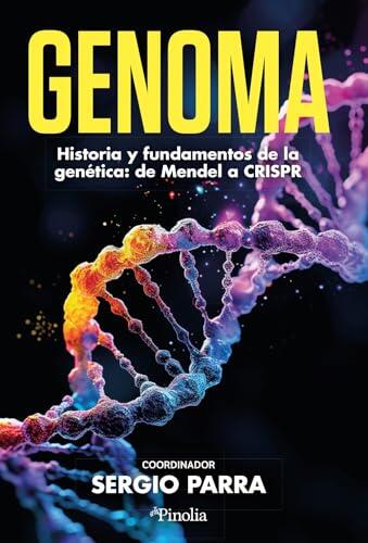 Genoma: Historia y fundamentos de la genética: de Mendel a CRISP