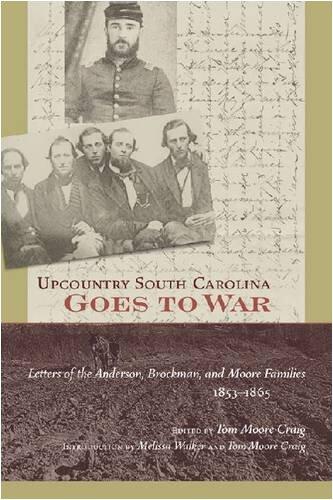 Upcountry South Carolina Goes to War: Letters of the Anderson, Brockman, and Moore Families, 1853-1865