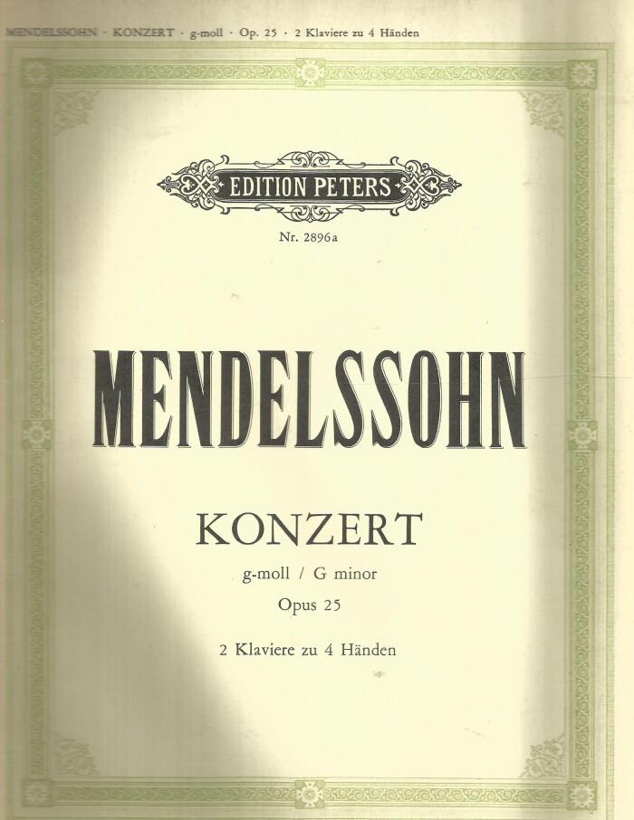 Concerto in G Minor, Opus 25: For Piano (Edition Peters, No. 2896a) / Konzert Opus 25, G moll für Pianoforte von F. Mendelssohn-Bartholdy mit Begleitung eines zweiten Pianoforte von Adolf Ruthardt