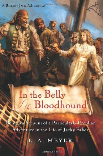 In the Belly of the Bloodhound: Being an Account of a Particularly Peculiar Adventure in the Life of Jacky Faber