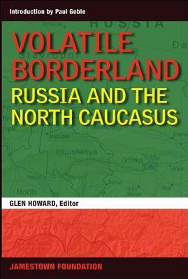 Volatile Borderland:: Russia and the North Caucasus