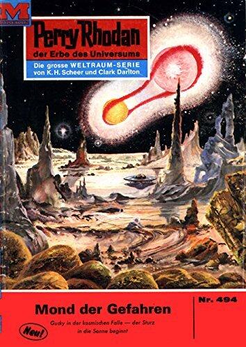 Perry Rhodan 494: Der Mond der Gefahren: Perry Rhodan-Zyklus "Die Cappins" (Perry Rhodan-Erstauflage)