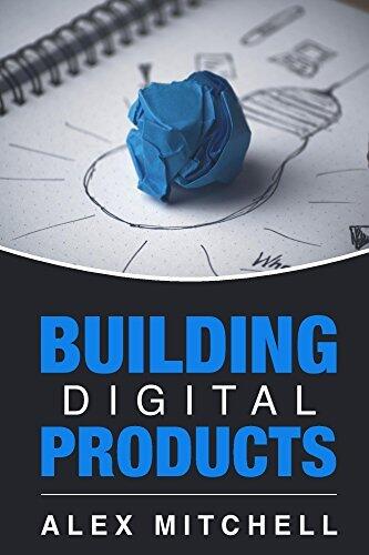 Building Digital Products: The Ultimate Handbook for Product Managers