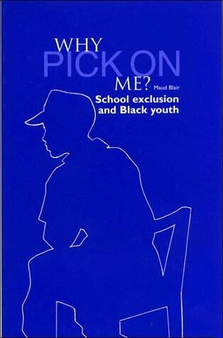 Why Pick on Me?: School Exclusion and Black Youth
