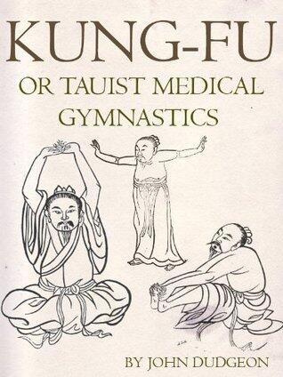 Kung-Fu, or Tauist Medical Gymnastics