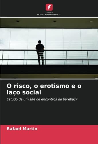 O risco, o erotismo e o laço social: Estudo de um site de encontros de bareback