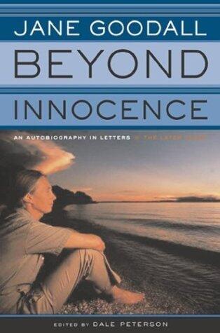 Beyond Innocence: An Autobiography in Letters the Later Years