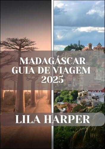 MADAGÁSCAR GUIA DE VIAGEM 2025 : Explore as maravilhas indomadas de Madagascar.