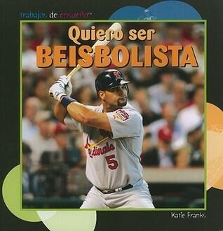 Quiero ser beisbolista/ I Want to Be a Baseball Player (Trabajos de ensueno/ Dream Jobs)