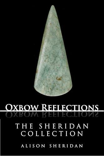The Sheridan Collection: Key Papers by Prehistorian Alison Sheridan on Neolithic, Chalcolithic and Bronze Age Archaeology