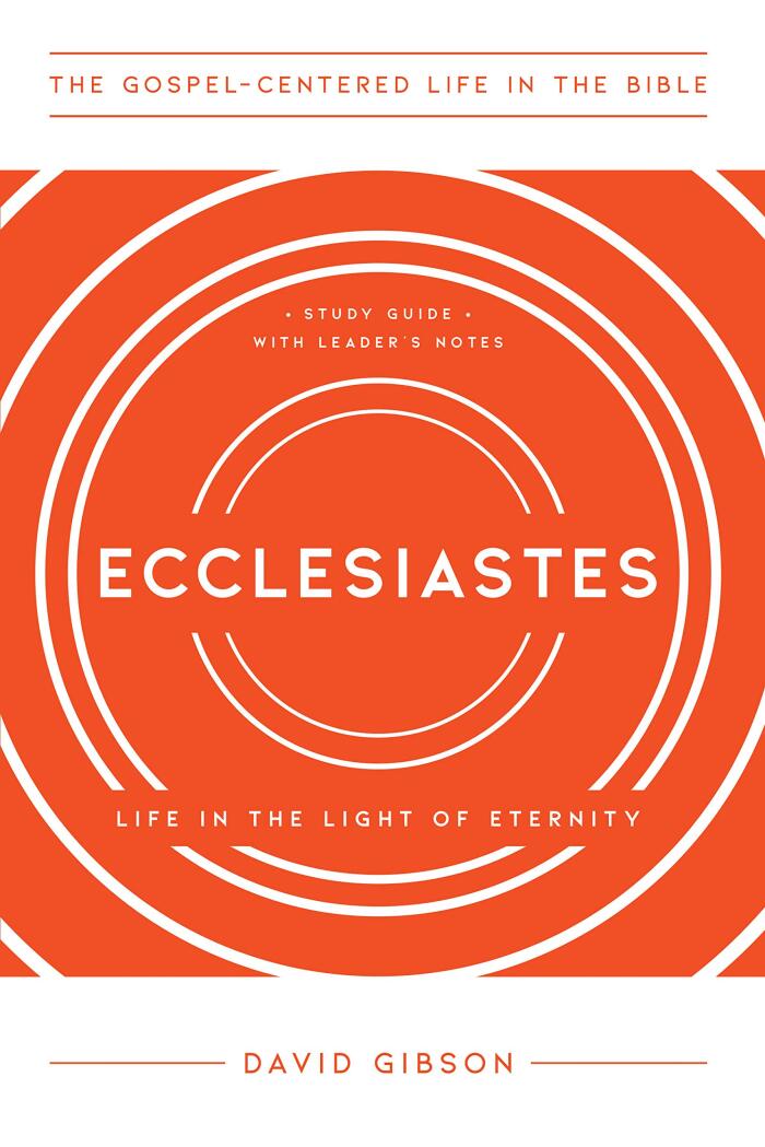 Ecclesiastes: Life in the Light of Eternity, Study Guide with Leader's Notes