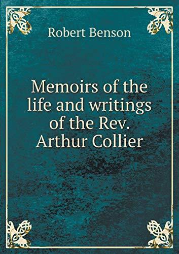Memoirs of the life and writings of the Rev. Arthur Collier