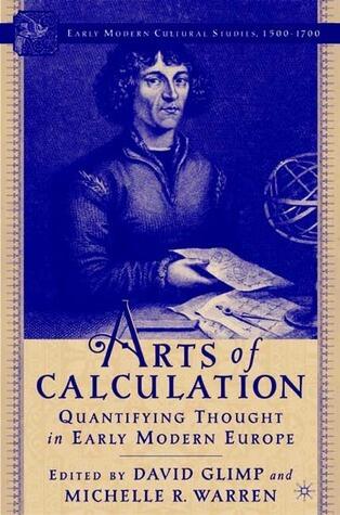 Arts of Calculation: Quantifying Thought in Early Modern Europe