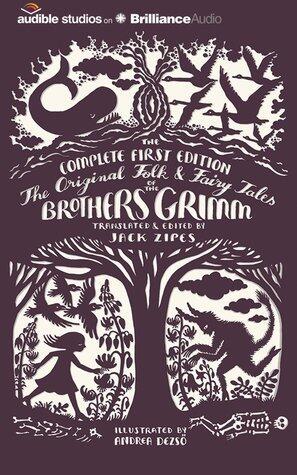 The Original Folk and Fairy Tales of the Brothers Grimm: The Complete First Edition