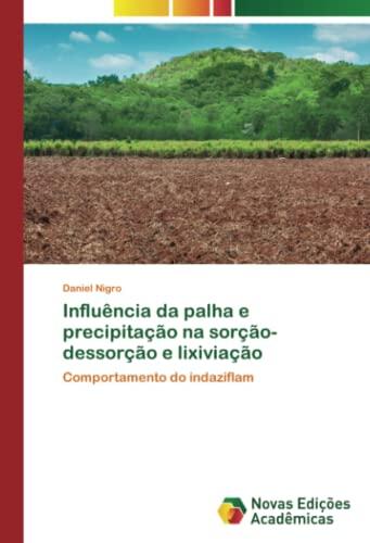 Influência da palha e precipitação na sorção-dessorção e lixiviação: Comportamento do indaziflam