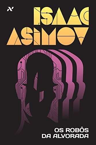 Os Robôs da Alvorada 3 (Série dos Robôs)