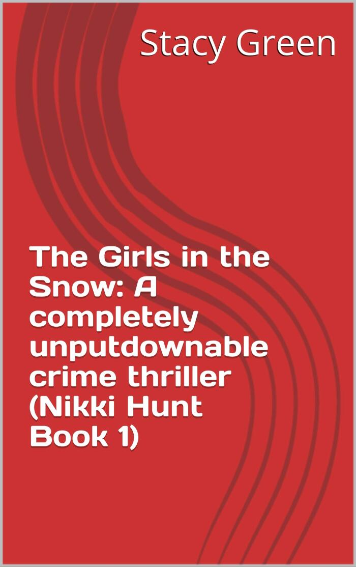 The Girls in the Snow: A completely unputdownable crime thriller (Nikki Hunt Book 1)