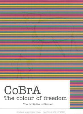 CoBrA: the color of freedom: the Schiedam Collection