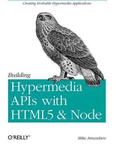Building Hypermedia APIs with HTML5 and Node (1st edition)