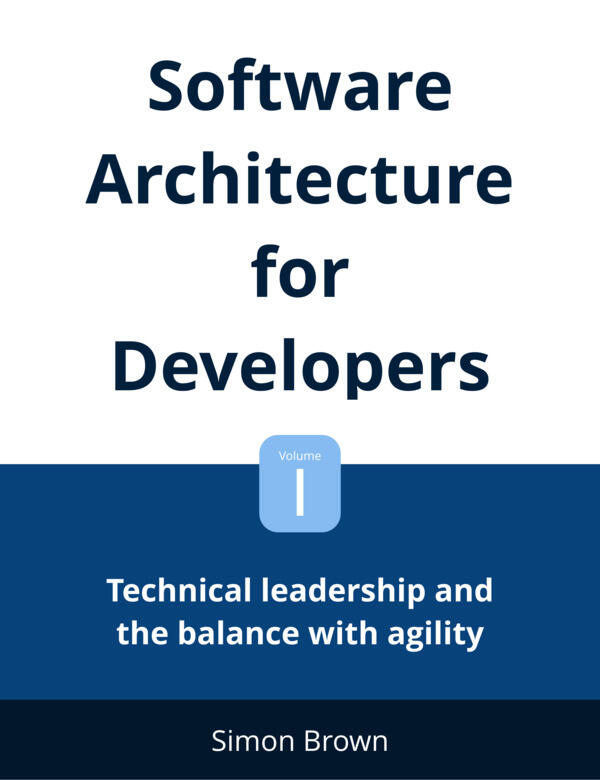Software Architecture for Developers (Volume 1): Technical Leadership and the Balance with Agility