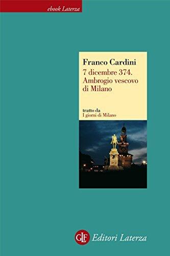 7 dicembre 374: Ambrogio vescovo di Milano