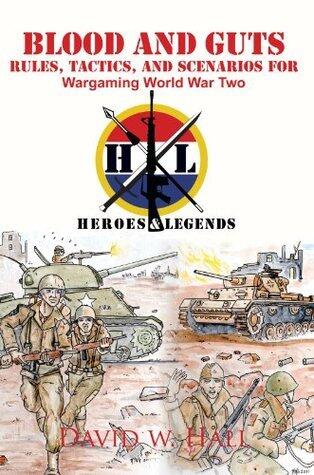 Blood and Guts: Rules, Tactics, and Scenarios for Wargaming World War Two